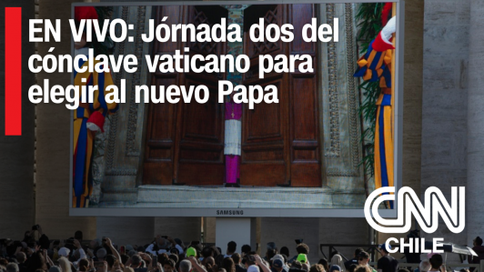 CNN Chile en vivo: Día dos del cónclave de la Iglesia Católica para elegir nuevo Papa