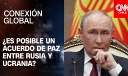 Conexión Global Prime: Conflicto Rusia - Ucrania y los avances hacia un acuerdo de paz