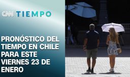 Pronóstico del tiempo en Chile para este viernes 23 de enero | CNN Tiempo