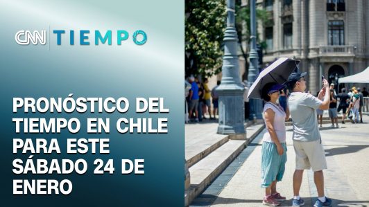 Pronóstico del tiempo en Chile para este sábado 24 de enero | CNN Tiempo