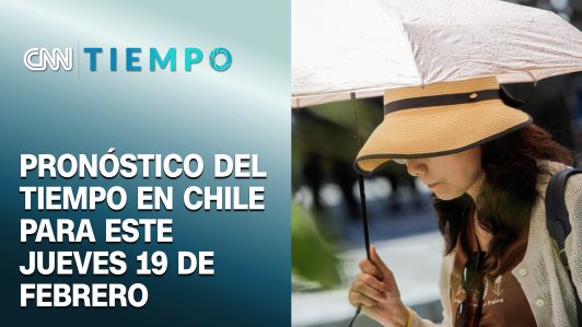 ¿Cuál será la máxima este jueves? Pronóstico del tiempo en Chile para este 19 de febrero | CNN Tiempo