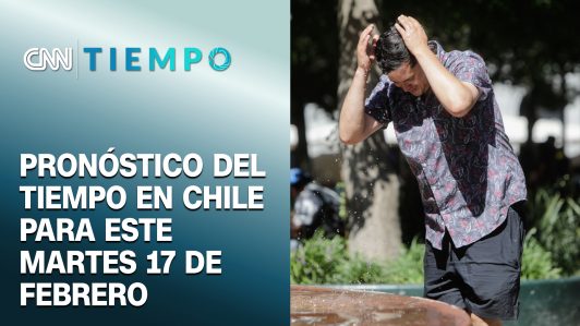 ¿Qué tan extremo será el calor mañana? Pronóstico del tiempo en Chile para este 17 de febrero | CNN Tiempo