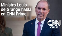 CNN Prime con Louis de Grange, ministro de Transportes y Telecomunicaciones